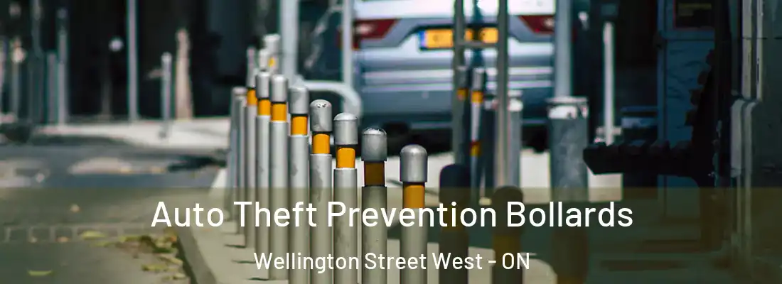  Auto Theft Prevention Bollards Wellington Street West - ON