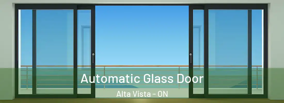  Automatic Glass Door Alta Vista - ON