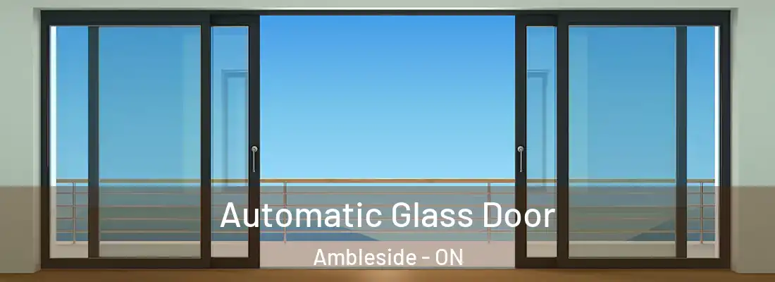  Automatic Glass Door Ambleside - ON