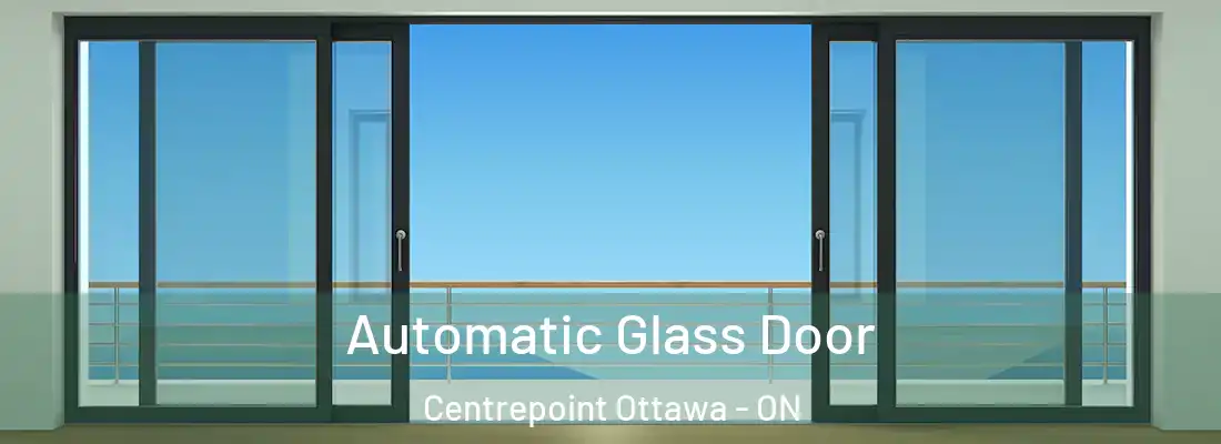  Automatic Glass Door Centrepoint Ottawa - ON