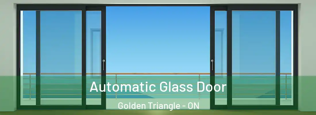  Automatic Glass Door Golden Triangle - ON