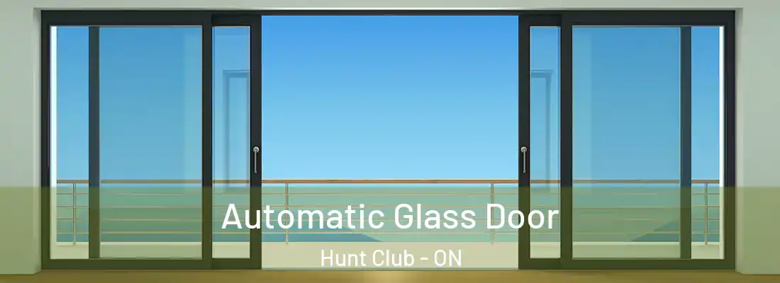  Automatic Glass Door Hunt Club - ON