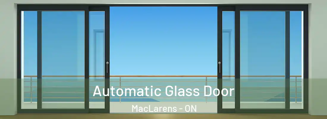  Automatic Glass Door MacLarens - ON