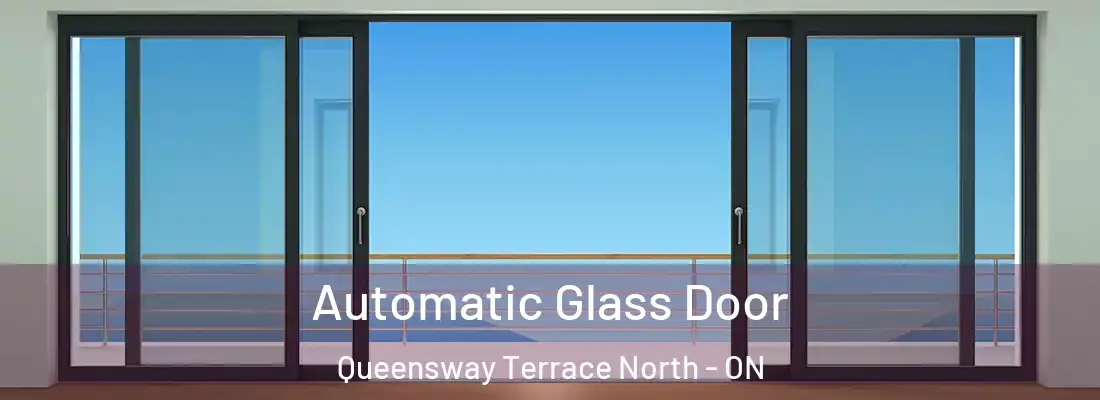  Automatic Glass Door Queensway Terrace North - ON
