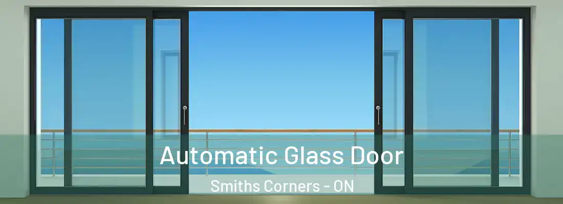  Automatic Glass Door Smiths Corners - ON