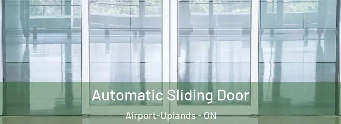  Automatic Sliding Door Airport-Uplands - ON