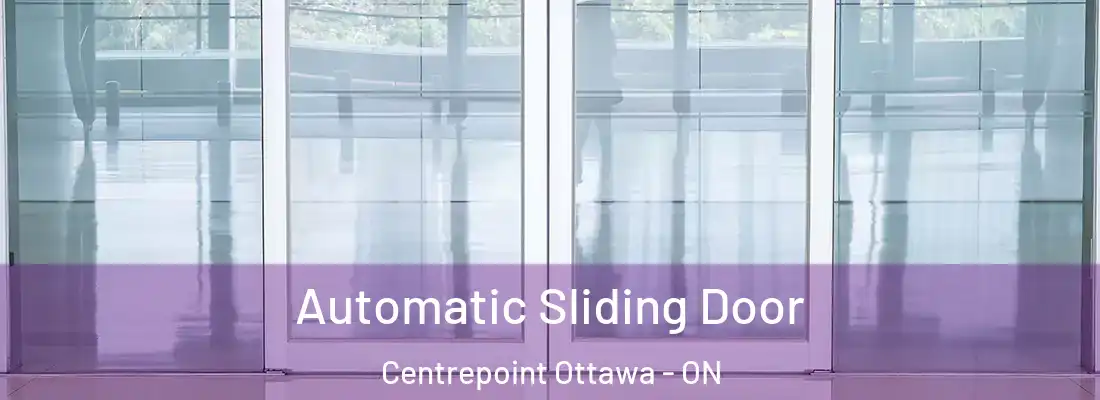  Automatic Sliding Door Centrepoint Ottawa - ON