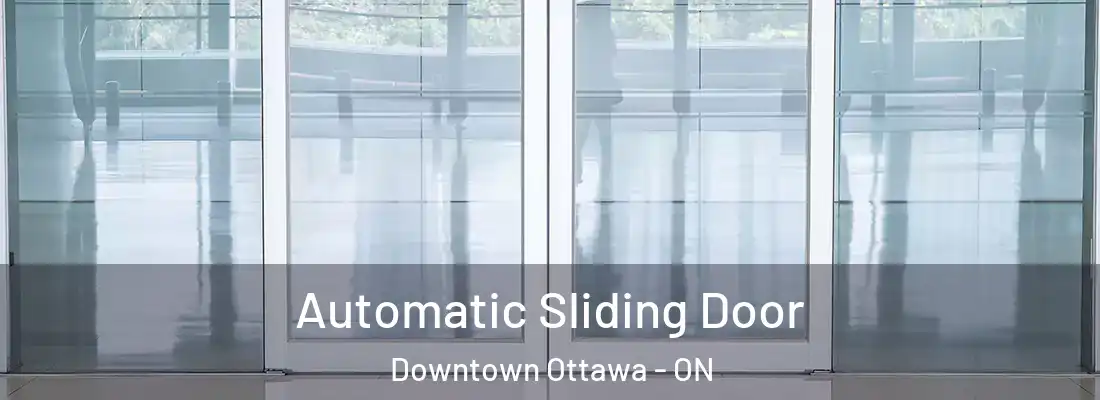  Automatic Sliding Door Downtown Ottawa - ON