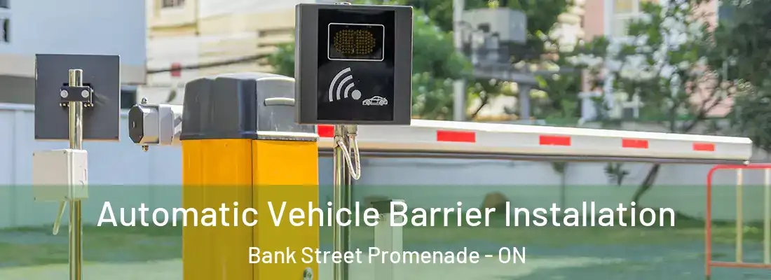  Automatic Vehicle Barrier Installation Bank Street Promenade - ON