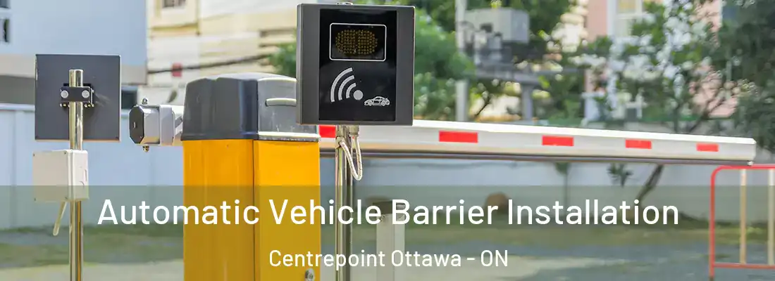 Automatic Vehicle Barrier Installation Centrepoint Ottawa - ON