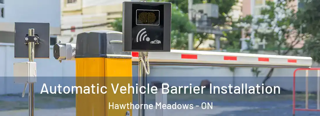  Automatic Vehicle Barrier Installation Hawthorne Meadows - ON