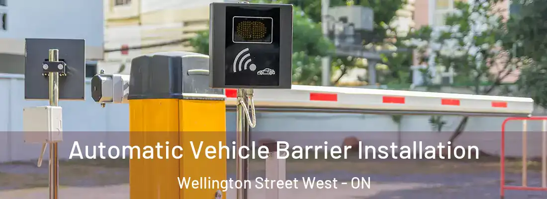  Automatic Vehicle Barrier Installation Wellington Street West - ON