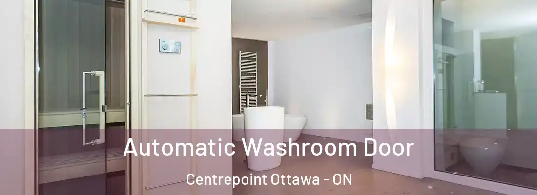  Automatic Washroom Door Centrepoint Ottawa - ON
