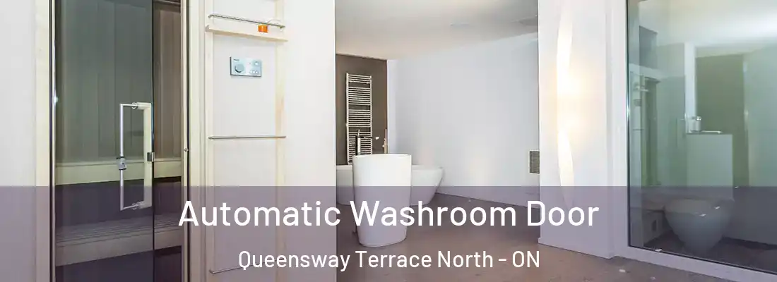  Automatic Washroom Door Queensway Terrace North - ON
