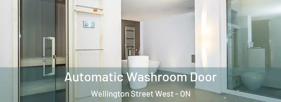  Automatic Washroom Door Wellington Street West - ON