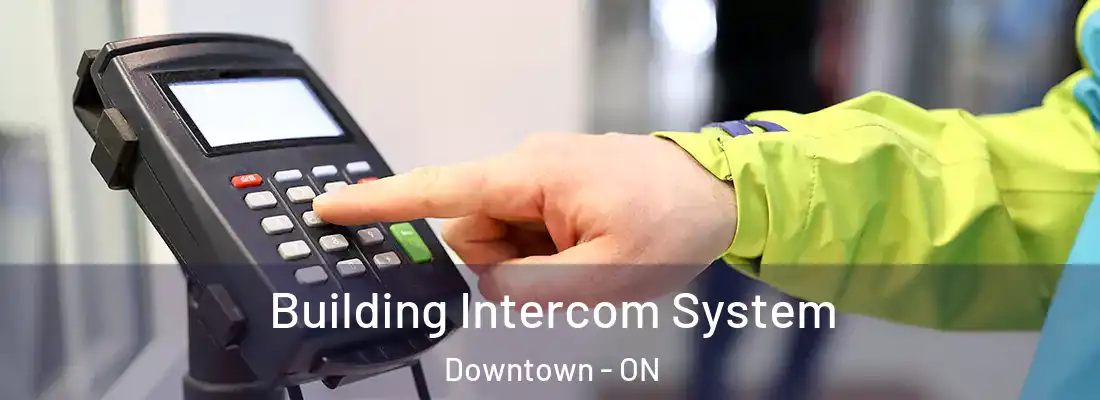  Building Intercom System Downtown - ON