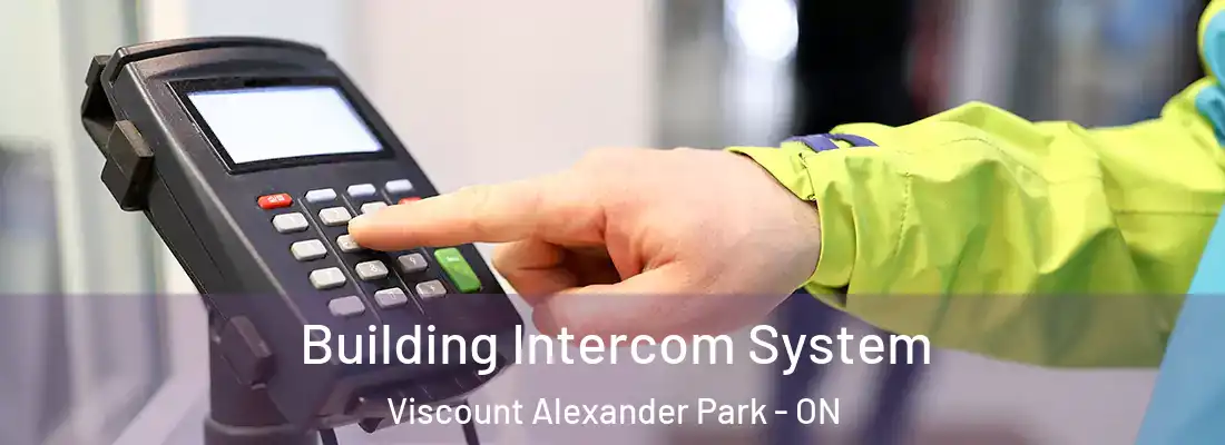  Building Intercom System Viscount Alexander Park - ON