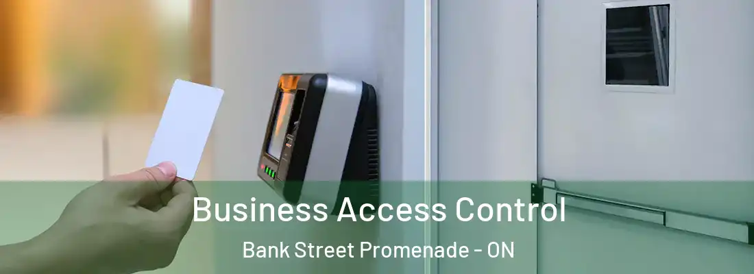  Business Access Control Bank Street Promenade - ON