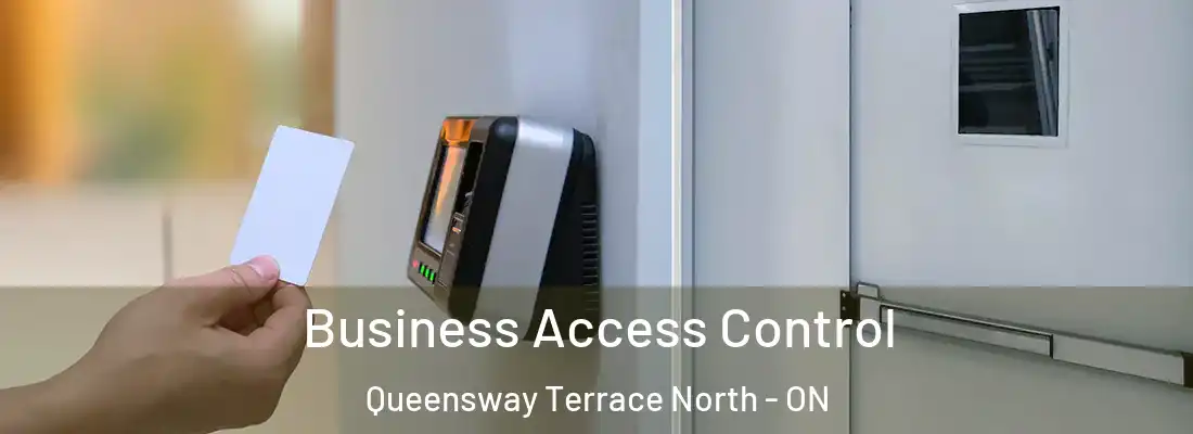  Business Access Control Queensway Terrace North - ON