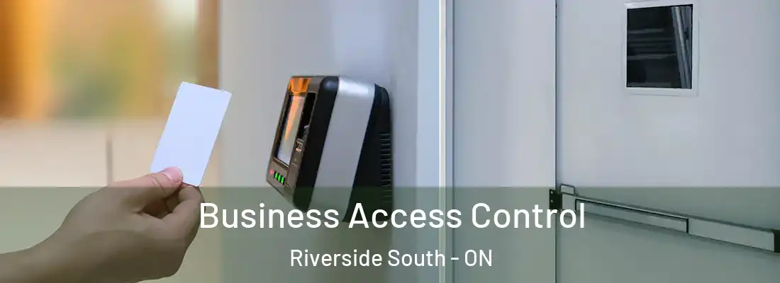  Business Access Control Riverside South - ON