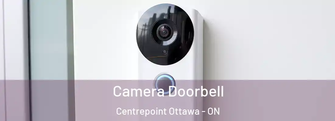  Camera Doorbell Centrepoint Ottawa - ON