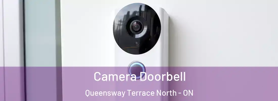  Camera Doorbell Queensway Terrace North - ON