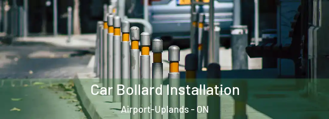  Car Bollard Installation Airport-Uplands - ON