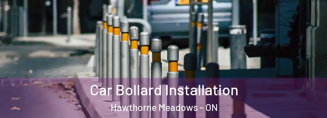  Car Bollard Installation Hawthorne Meadows - ON