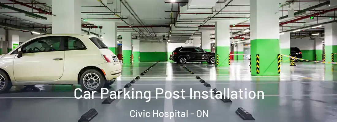  Car Parking Post Installation Civic Hospital - ON