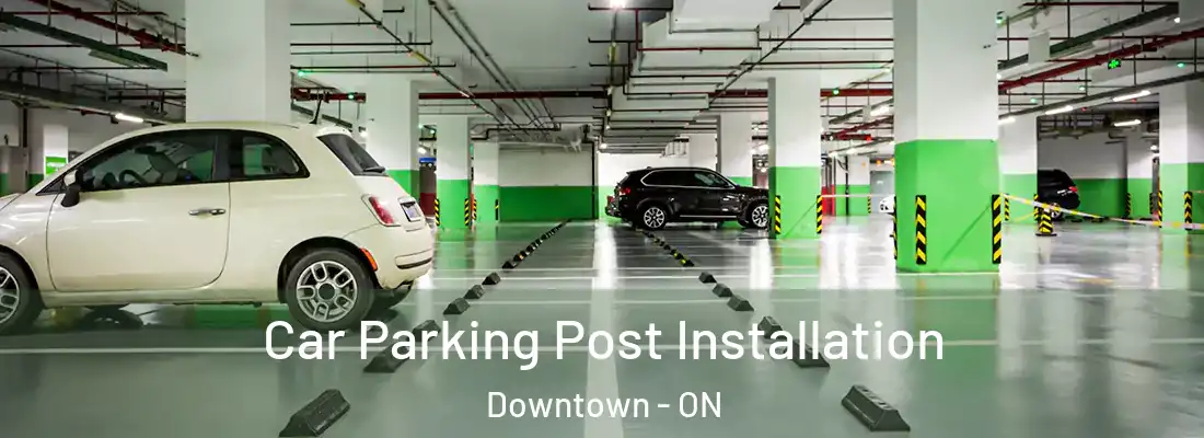  Car Parking Post Installation Downtown - ON