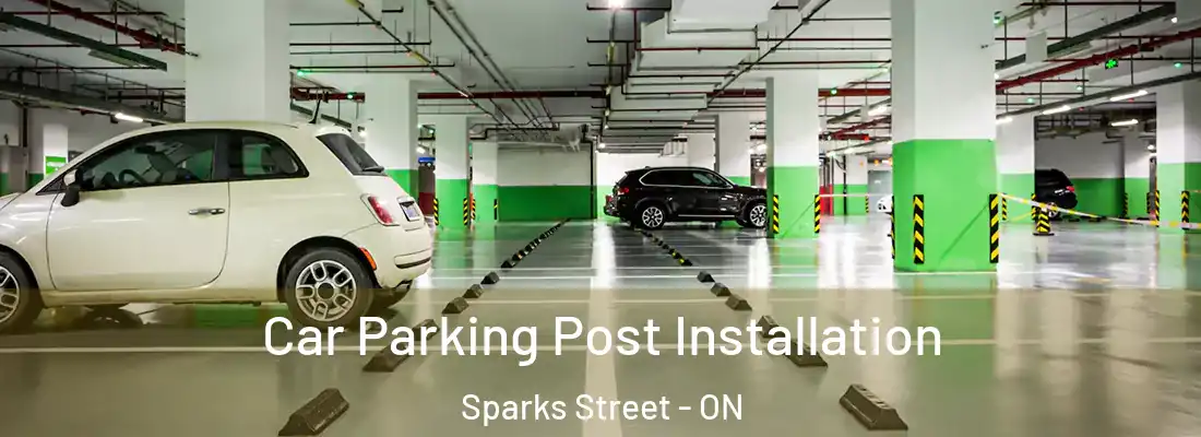  Car Parking Post Installation Sparks Street - ON