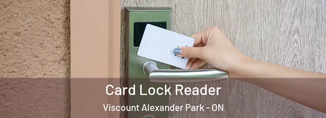  Card Lock Reader Viscount Alexander Park - ON