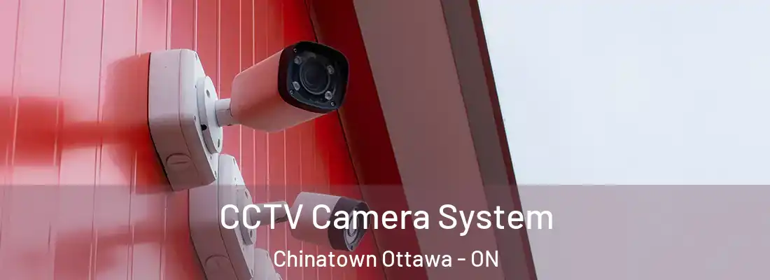  CCTV Camera System Chinatown Ottawa - ON