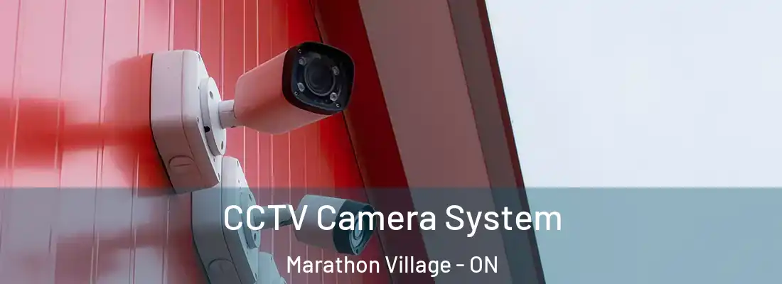  CCTV Camera System Marathon Village - ON