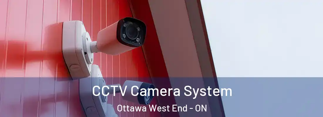  CCTV Camera System Ottawa West End - ON