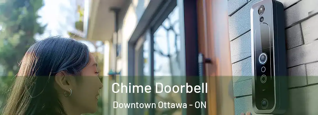  Chime Doorbell Downtown Ottawa - ON