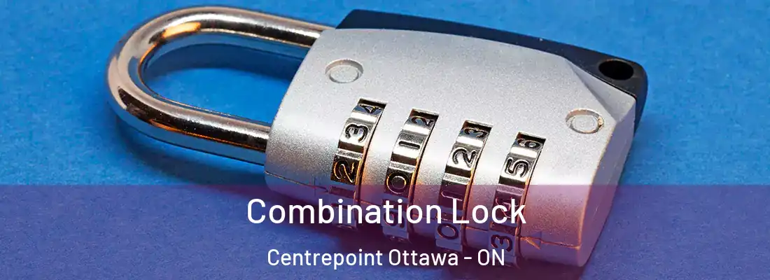 Combination Lock Centrepoint Ottawa - ON