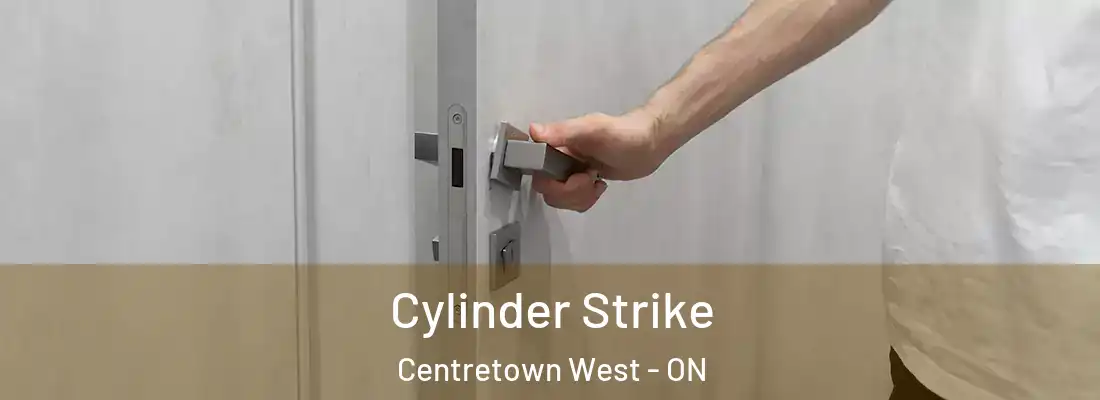  Cylinder Strike Centretown West - ON