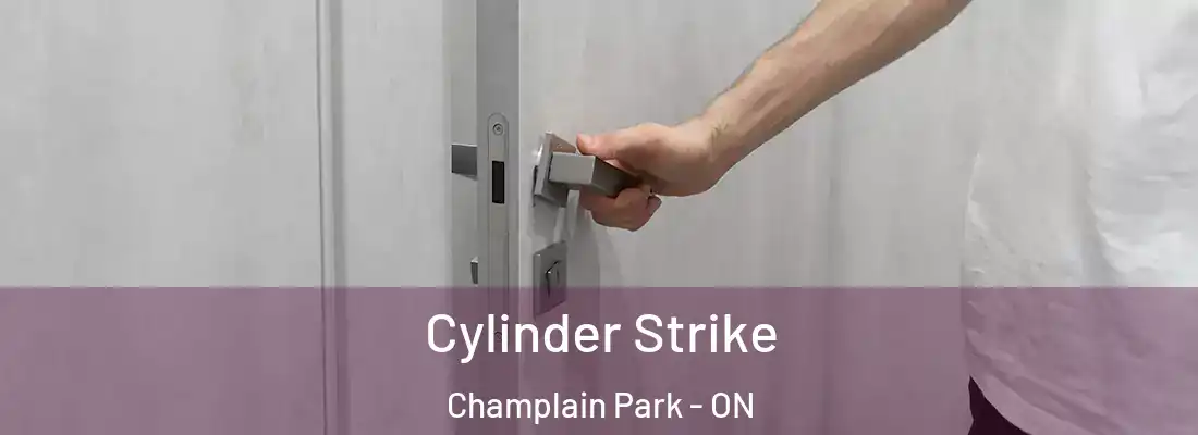  Cylinder Strike Champlain Park - ON