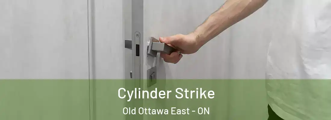  Cylinder Strike Old Ottawa East - ON