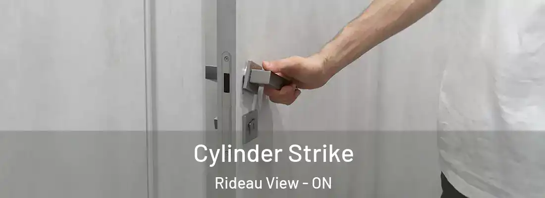  Cylinder Strike Rideau View - ON