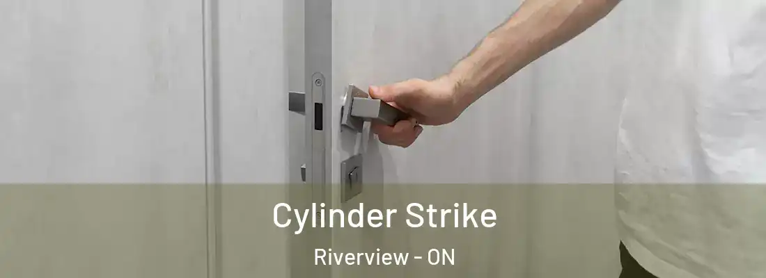  Cylinder Strike Riverview - ON