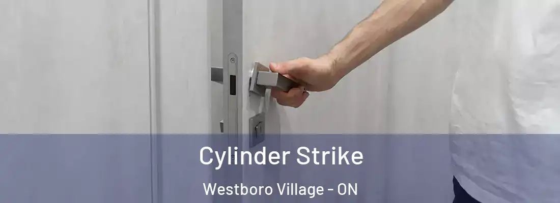  Cylinder Strike Westboro Village - ON