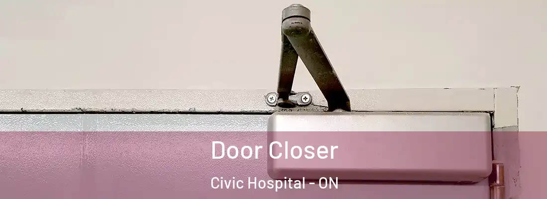  Door Closer Civic Hospital - ON