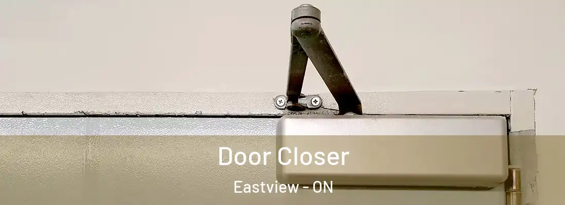 Door Closer Eastview - ON