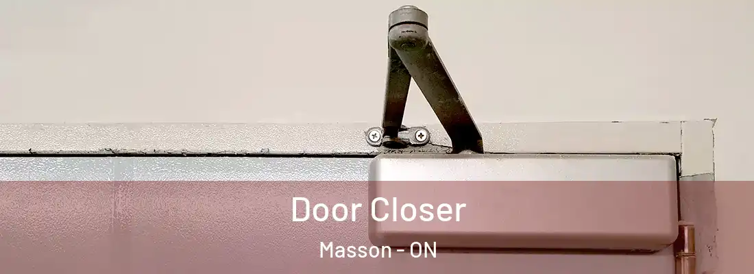  Door Closer Masson - ON