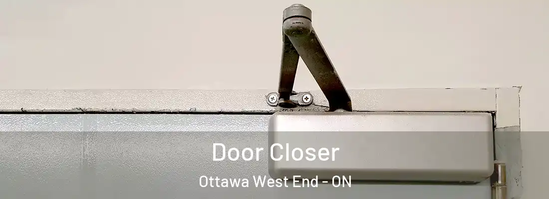  Door Closer Ottawa West End - ON