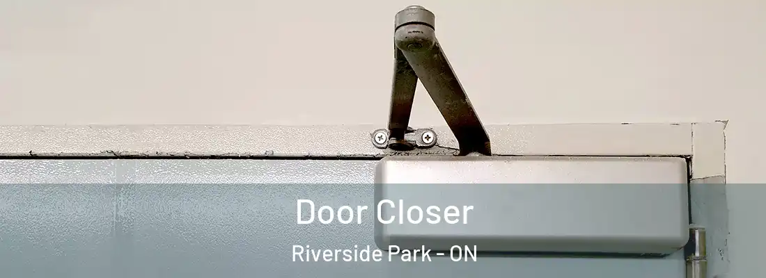  Door Closer Riverside Park - ON