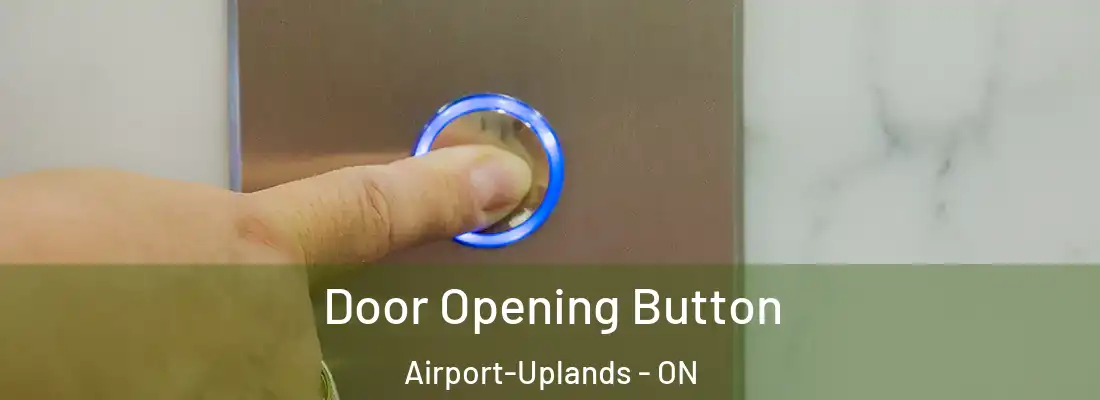  Door Opening Button Airport-Uplands - ON