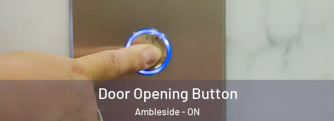  Door Opening Button Ambleside - ON